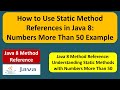 How to Use Static Method References in Java 8: Numbers More Than 50 Example | Java8 method reference