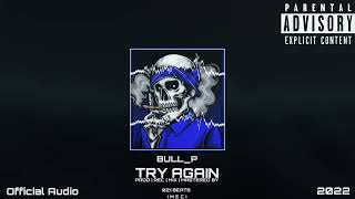 @bullpmusic2320  || Try Again || Official Audio || Prod. @021beats8