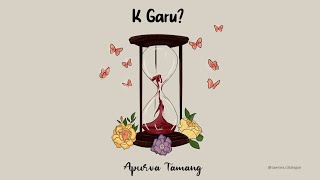 K Garu? - Apurva Tamang (Official Video)