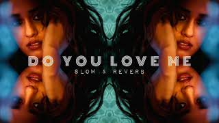 do you love me - slowed and reverb | Rewinded
