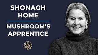 Psychedelic Conversations | Shonagh Home - Mushroom's Apprentice #145