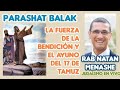 Parashat Jukat Balak La Fuerza de La Bendicion y El Ayuno del 17 De Tamuz rab natan menashe