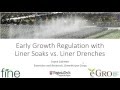 Early Growth Regulation with Liner Soaks vs Liner Drenches