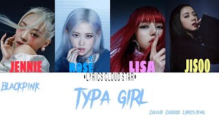 BLACKPINK Typa Girl Lyrics (블랙핑크 Typa Girl ) (Color Coded Lyrics)