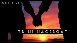 Tu Hi Haqeeqat ( Unplugged ) -Lyrics Song || Tum Mile (2009) || New Version Song
