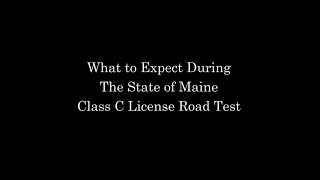 What to Expect During your Maine Class C Driving License Road Test