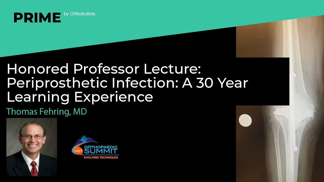 Honored Prof Lecture: Periprosthetic Infection: A 30 Year Learning ...