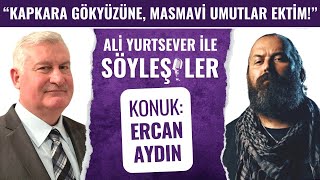 SÖYLEŞİLER | KONUK: ERCAN AYDIN