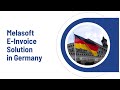 Melasoft E-Invoice Solution in Germany #erechnung #einvoicing #peppol #germanyeinvoicing #germany