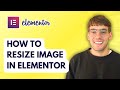 How to Resize Image in Elementor [2026 Full Guide]