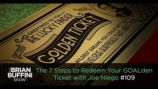 The 7 Steps to Redeem Your GOALden Ticket with Joe Niego #109