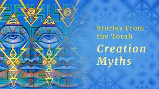 Stories from the Torah: The Creation Myth