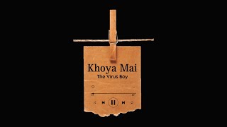 Khoya Mai - Lofi Song - Rap Song - @The.virusboy❤️