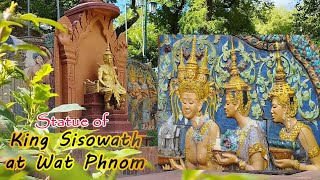 The meaning of statue of King Sisovath អត្ថ​ន័យ​រូបចម្លាក់ព្រះបាទស៊ីសុវត្ថិ និងនារី៣នាក់ នៅវត្តភ្នំ