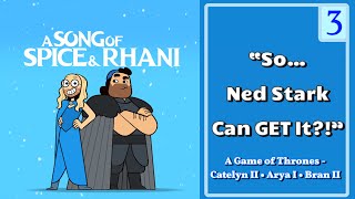 Ned Stark Could Sell Erectile Dysfunction Pills | A Song of Spice and Rhani | Episode 3