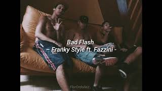 Bad Flash – Franky Style ft. Fazzini (LETRA)