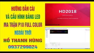 HƯỚNG DẪN CÀI VÀ CẤU HÌNH BẢNG LED MA TRẬN P10 FULL COLOR NGOÀI TRỜI. Phần mềm led HD 2018