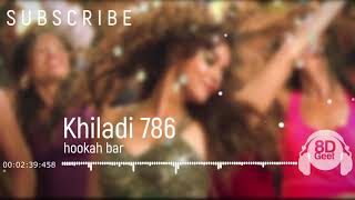 Hookah Bar | 8D Audio Song |  Khiladi 786 | Bass Boosted 🎧1080p