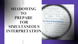 SHADOWING TO BUILDING SIMULTANEOUS INTERPRETATION SKILLS #interpretation #translationtricks