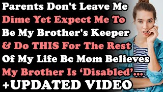 UPDATED VIDEO: Parents Don't Leave Me a Dime Yet Expect Me To Be My Brother's Keeper \u0026 Do THIS...