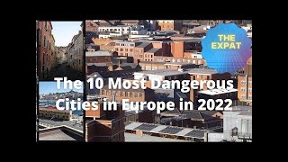 The 10 Most Dangerous Cities in Europe WATCH OUT!