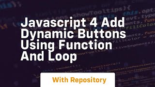 javascript 4 add dynamic buttons using function and loop