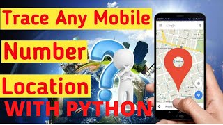 Python Project || Track Phone Number Location Using Python || Track mobile numbers location python