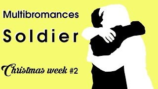 Multi-bromances ▪ Soldier [Xmas Week #2]