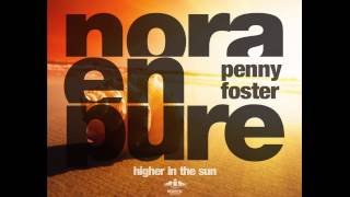 Nora En Pure - Higher In The Sun (Extended Vocal Mix) [ft. Penny Foster]