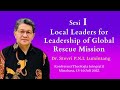 Sesi 1: LOCAL LEADERS FOR LEADERSHIP OF GLOBAL RESCUE MISSION (Dr. Stevri PNI. Lumintang)