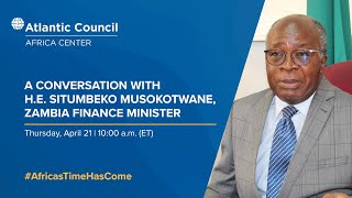 A conversation with H.E. Situmbeko Musokotwane, Zambia Finance Minister