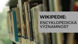 Wikipedie: Encyklopedická významnost