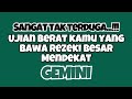 🖤GEMINI UJIAN BERAT YANG BAWA REZEKI BESAR MENDEKAT‼️