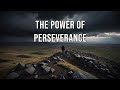 The Power Of Perseverance