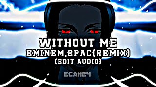 Without Me - Eminem,2pac(remix) [Edit Audio]