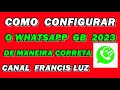 COMO CONFIGURAR O WHATSAPP GB 2023 VIDEO ATUALIZADO QUE VOCE PRECISA SABEÁPR DA MANEIRA CERTA FÁCIL