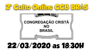 2º Culto Online CCB Brás C/ Libras - 22/03/2020 18h30