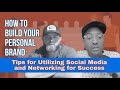 How to Build Your Personal Brand Tips for Utilizing Social Media and Networking for Success