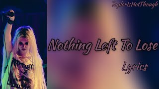 Nothing Left To Lose — The Pretty Reckless Lyrics