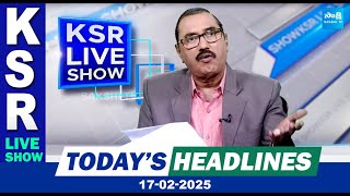 KSR Paper Analysis: Today News Papers Top Headlines | 17-02-2025 | KSR Live Show | @SakshiTV