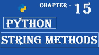 String Methods in Python - Python Tutorial - w3Schools - Ch#15 English