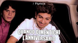 QUANDO DIMENTICHI L'ANNIVERSARIO - i Piurecs