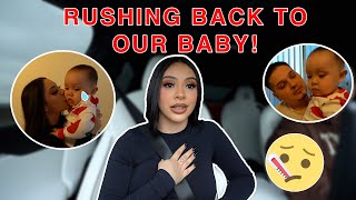 WE HAD TO RUSH BACK TO OUR BABY!
