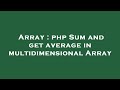 Array : php Sum and get average in multidimensional Array