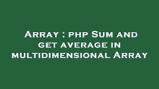 Array : php Sum and get average in multidimensional Array