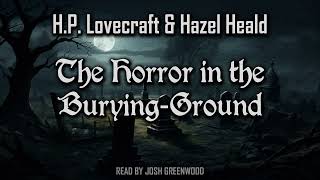 The Horror in the Burying Ground by H.P. Lovecraft & Hazel Heald | Audiobook