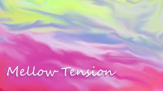 Mellow Tension