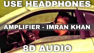 Amplifier (8D Audio) || Imran Khan || 8D Song || 3D Audio ||  3D Song