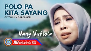 Vanny Vabiola - Polo Pa Kita Sayang | Lagu Manado Terpopuler  (Official Lyric Music)