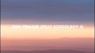 2on Tinashe (feat. ScHoolboy Q) lyrics